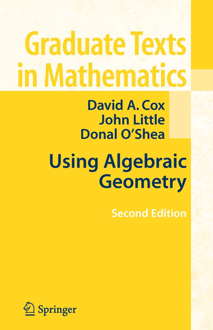 Using Algebraic Geometry (Graduate Texts in Mathematics, 185)