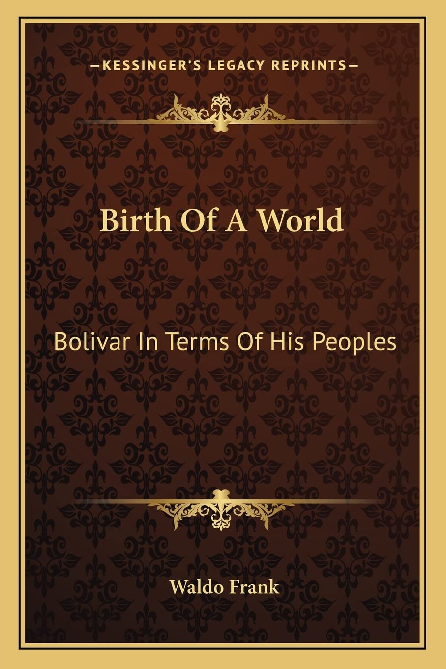 Birth Of A World: Bolivar In Terms Of His Peoples