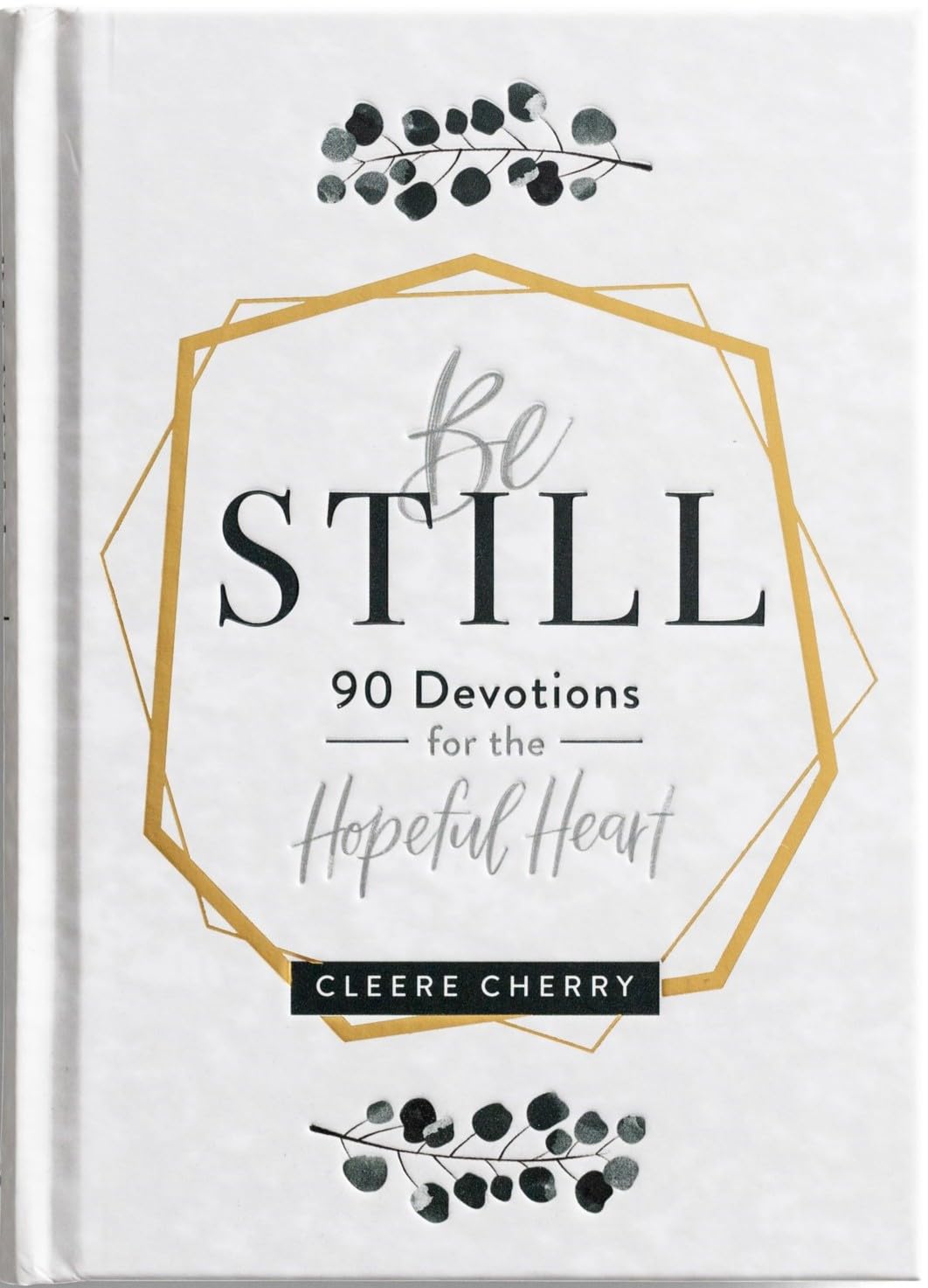 Be Still: 90 Devotions for the Hopeful Heart