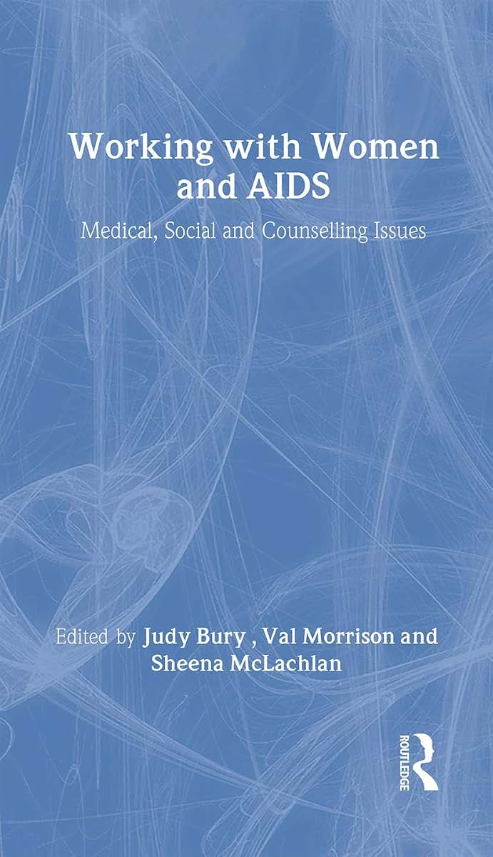 Working with Women and AIDS: Medical, Social and Counselling Issues