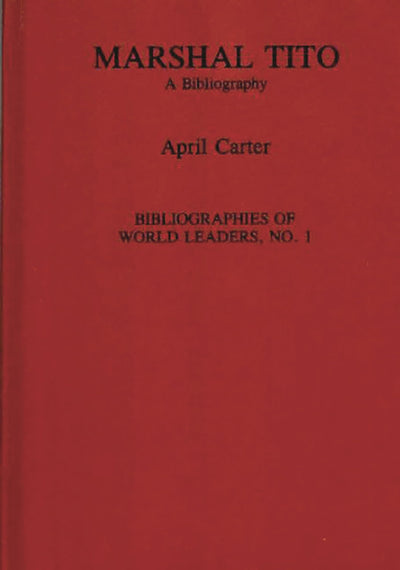Marshal Tito: A Bibliography (Bibliographies of World Leaders)