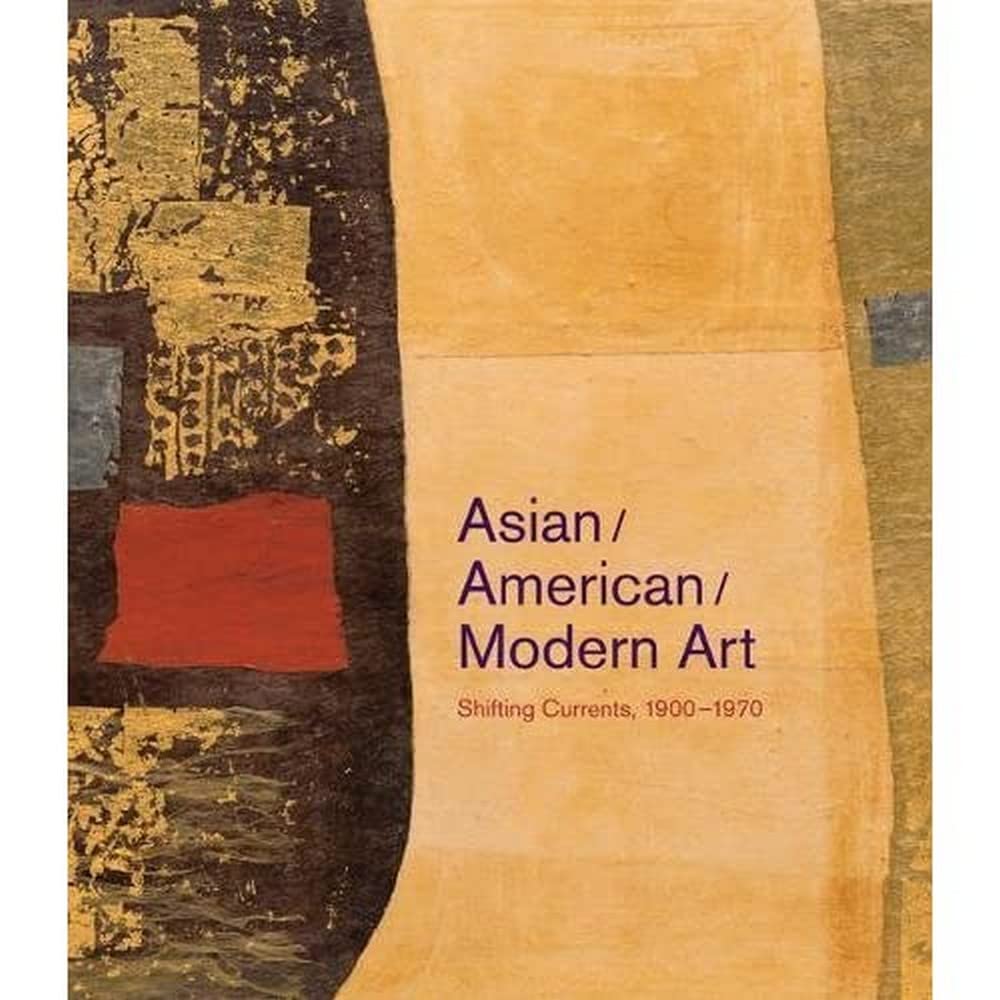 Asian/American/Modern Art: Shifting Currents, 1900-1970
