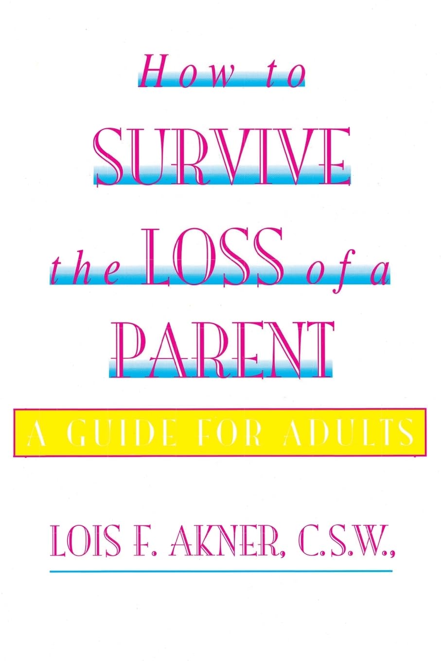 How to Survive the Loss of a Parent: A Guide For Adults