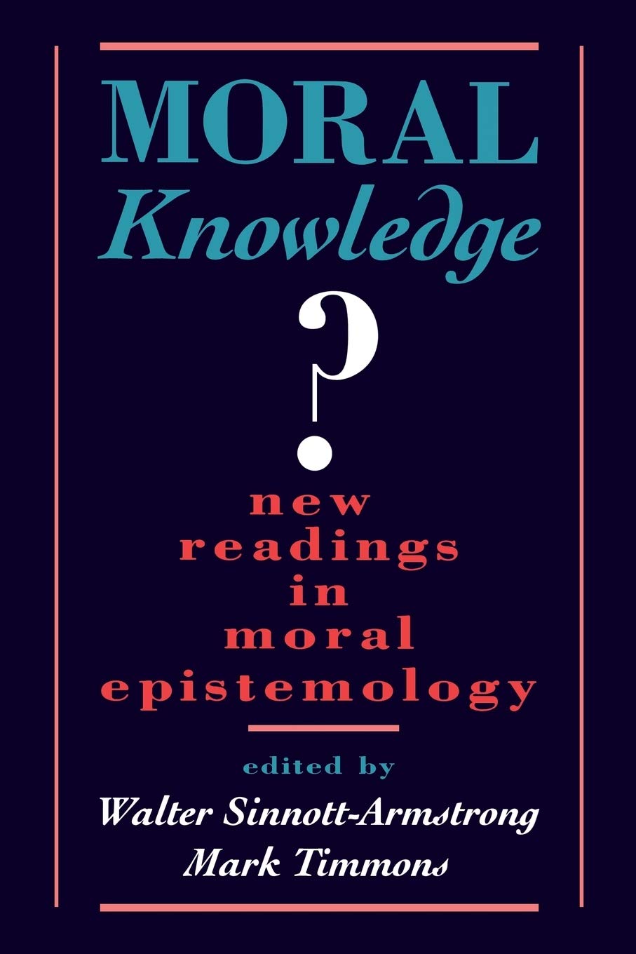 Moral Knowledge?: New Readings in Moral Epistemology