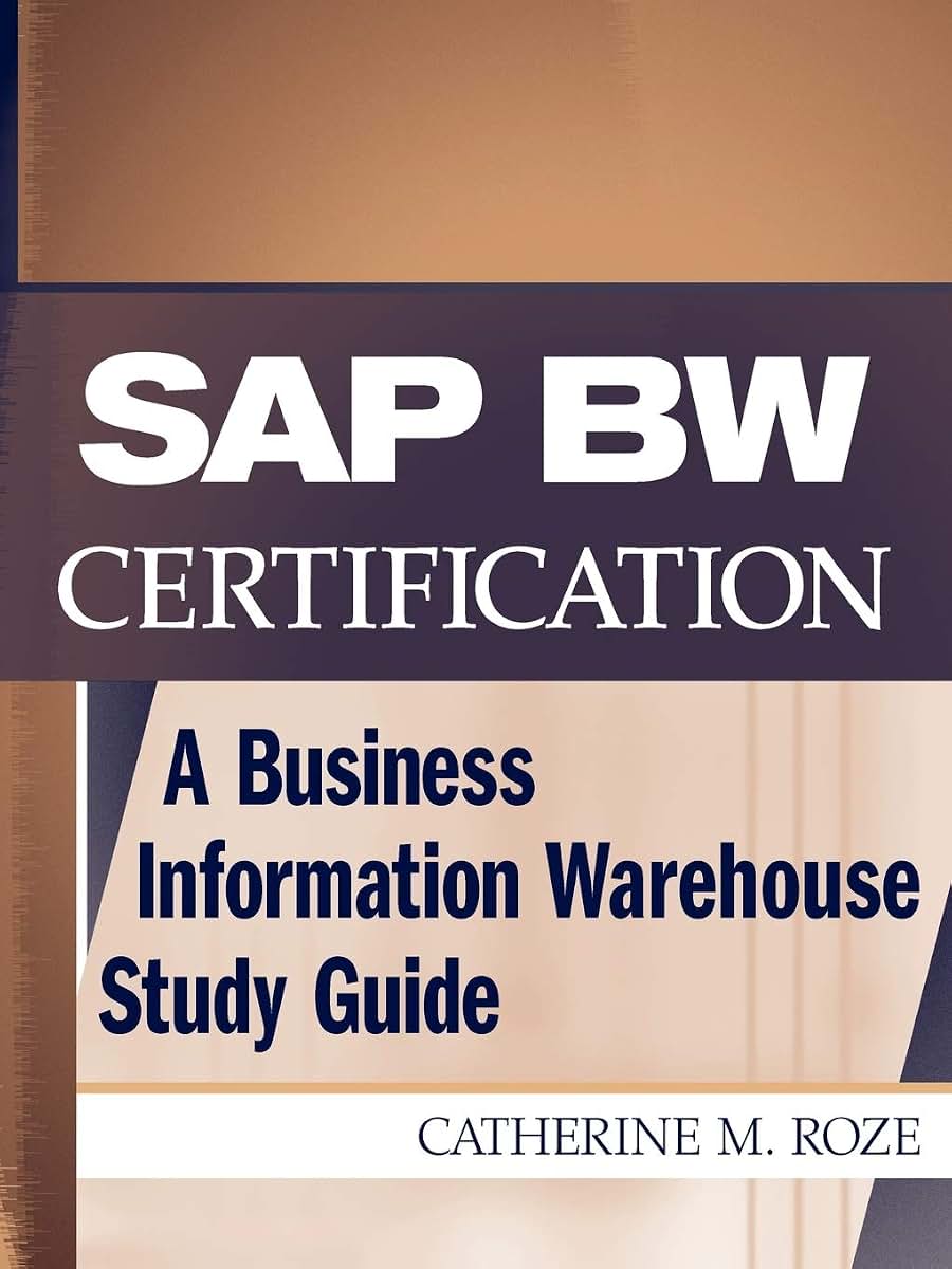SAP BW Certification: A Business Information Warehouse Study Guide