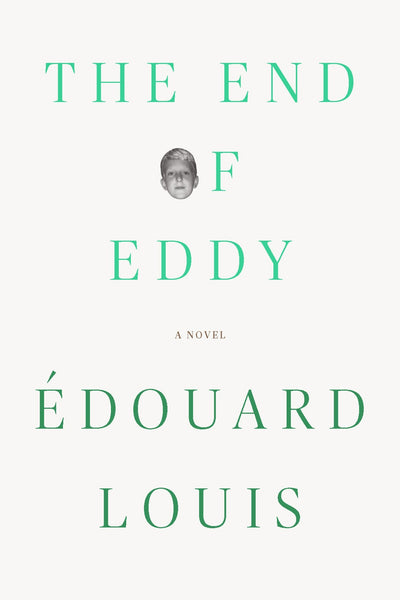 The End of Eddy: A Novel by Louis,