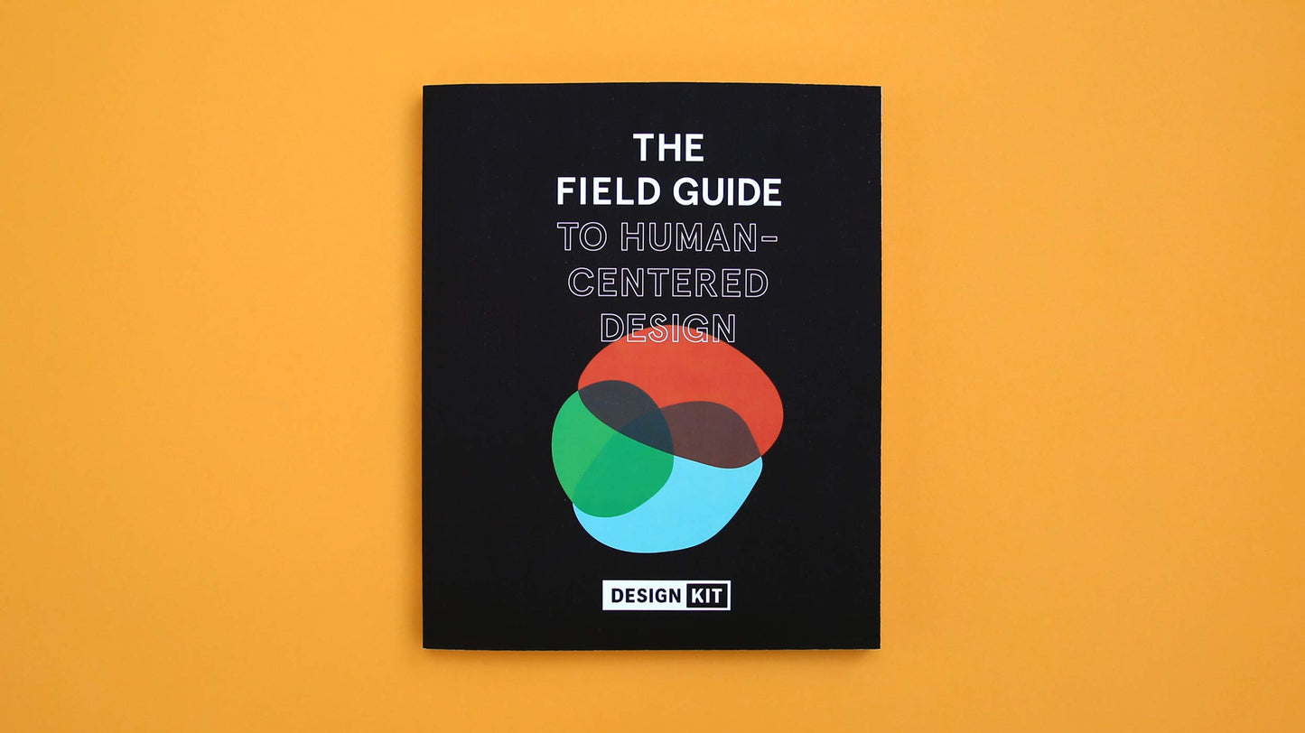 The Field Guide to Human-Centered Design