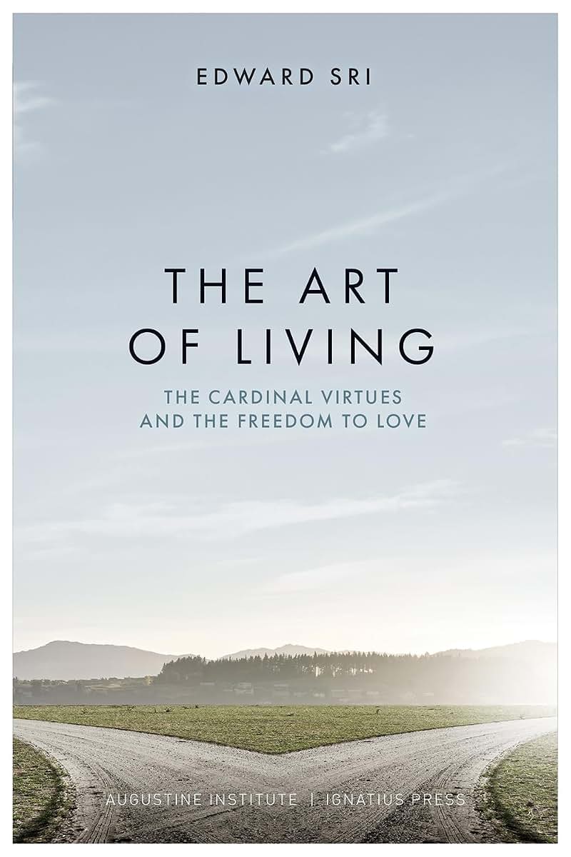 The Art of Living: The Cardinal Virtues and the Freedom to Love