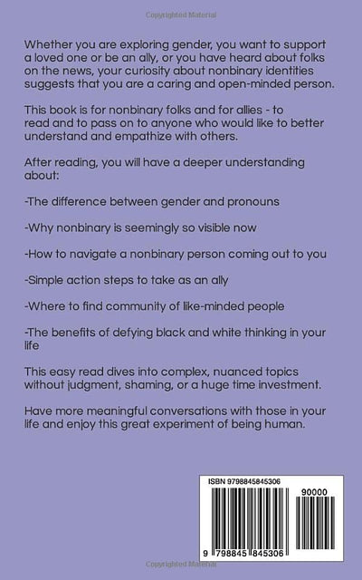 Nonbinary For Beginners: Everything youve been afraid to ask about gender, pronouns, being an ally, and black & white thinking (Nonbinary Books)