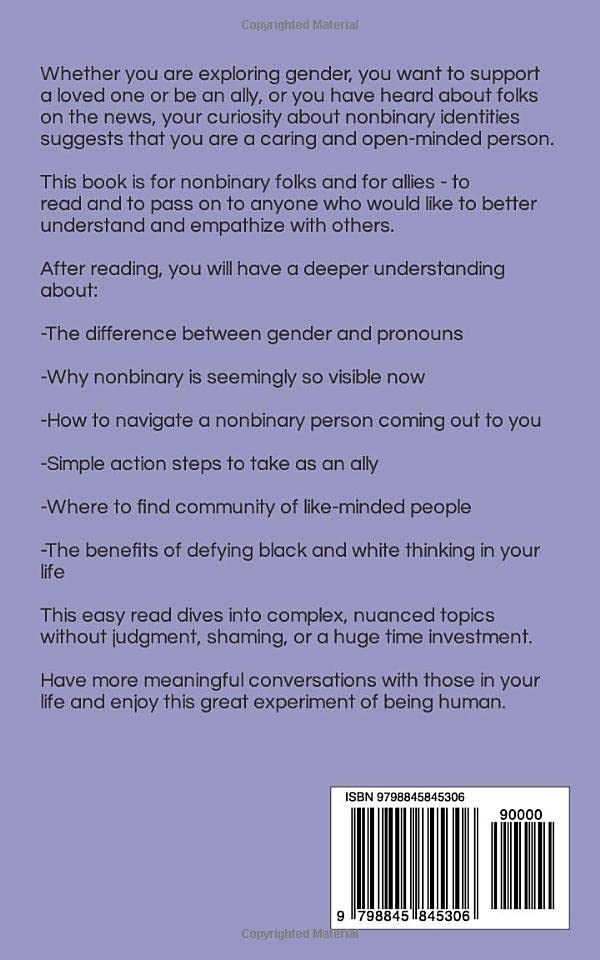 Nonbinary For Beginners: Everything youve been afraid to ask about gender, pronouns, being an ally, and black & white thinking (Nonbinary Books)