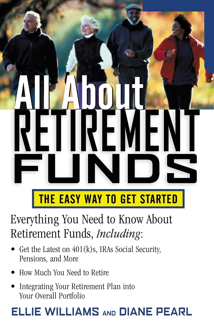 All About Retirement Funds : The Easy Way to Get Started