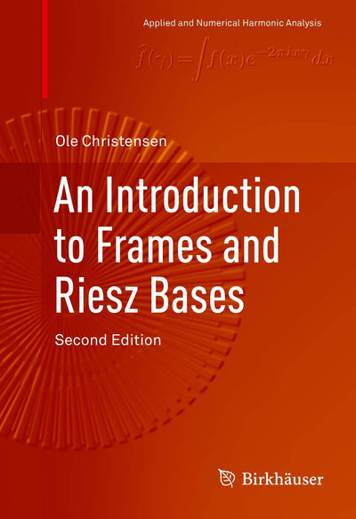 An Introduction to Frames and Riesz Bases (Applied and Numerical Harmonic Analysis)