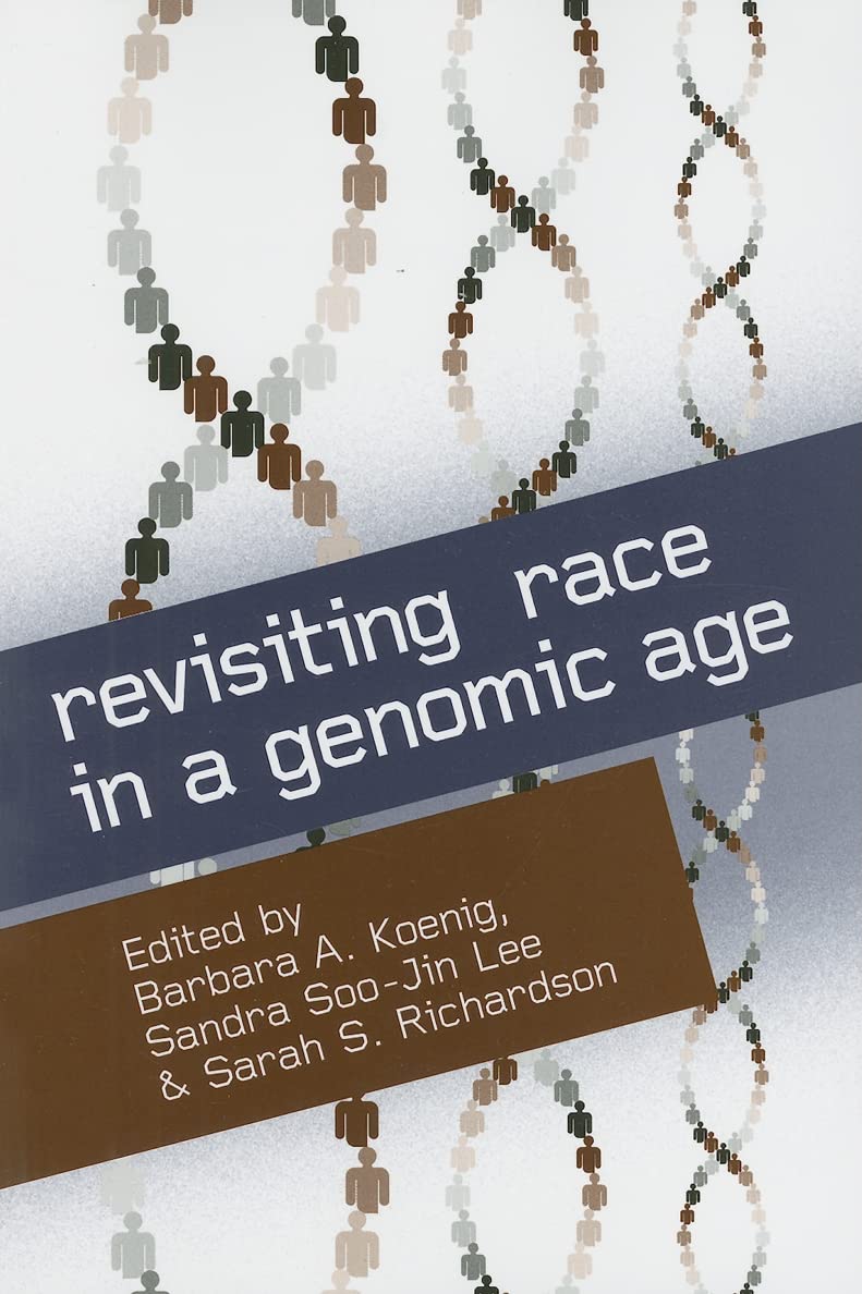 Revisiting Race in a Genomic Age (Studies in Medical Anthropology)