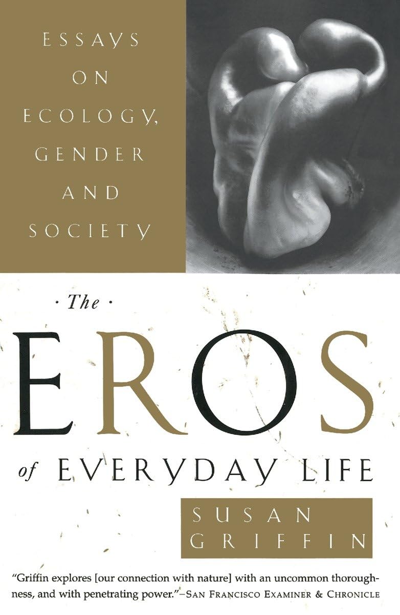 The Eros of Everyday Life: Essays on Ecology, Gender and Soc