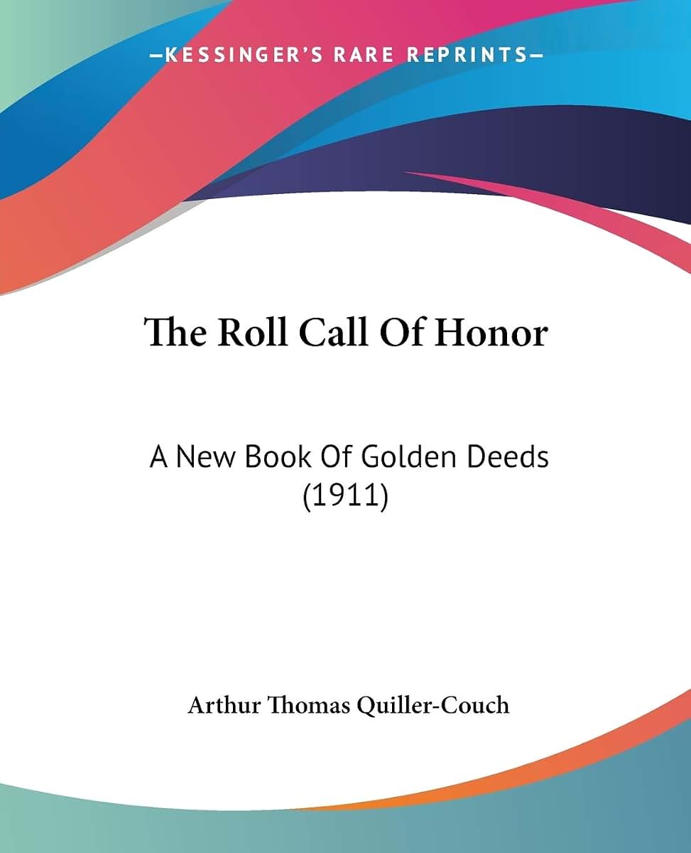 The Roll Call Of Honor: A New Book Of Golden Deeds (1911)