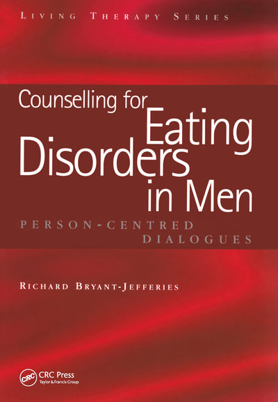 Counselling for Eating Disorders in Men: Person-Centred Dialogues (Living Therapies Series)