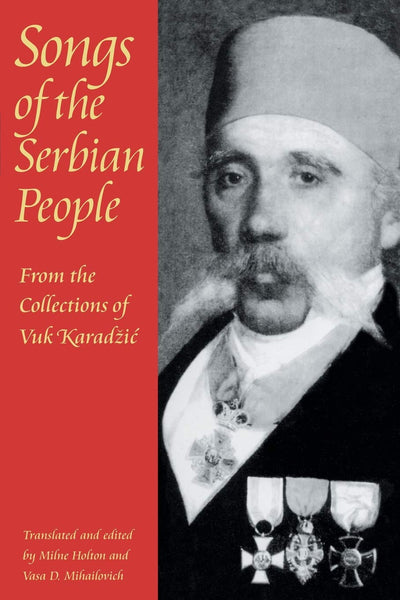 Songs of the Serbian People: From the Collections of Vuk Kar