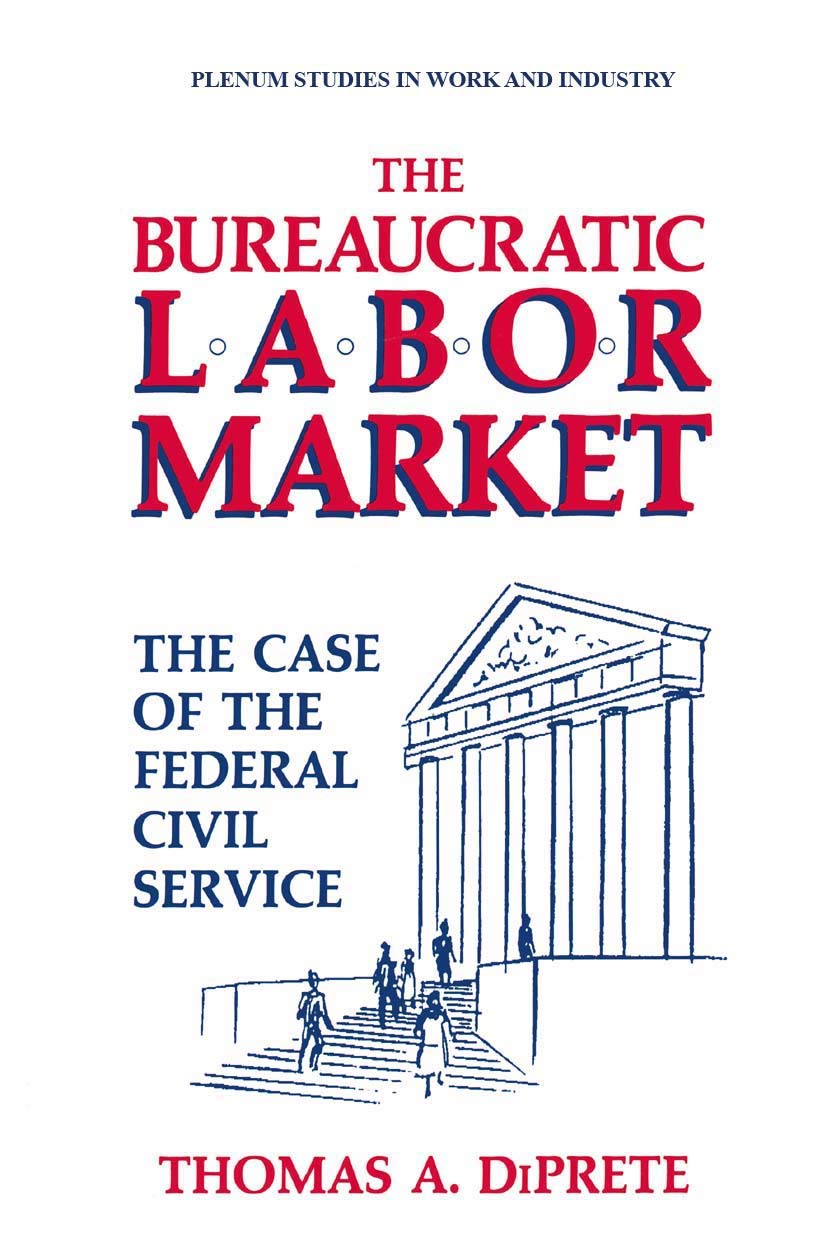 The Bureaucratic Labor Market: The Case of the Federal Civil Service (Springer Studies in Work and Industry)