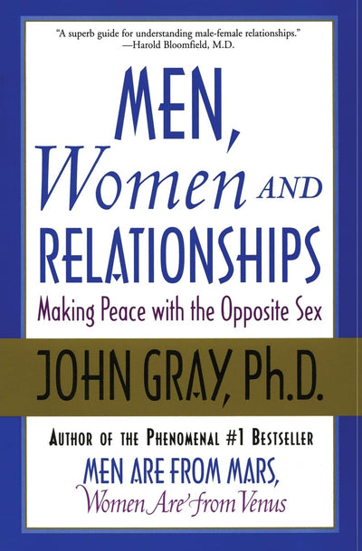 Men, Women and Relationships: Making Peace with the Opposite Sex