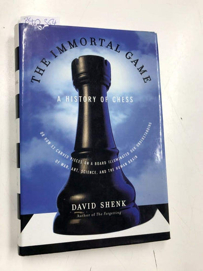 The Immortal Game: A History of Chess, or How 32 Carved Pieces on a Board Illuminated Our Understanding of War, Art, Science and the Human Brain