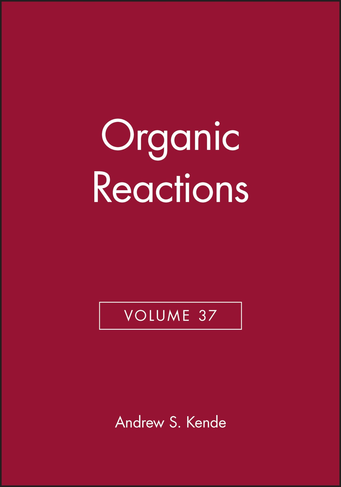 Organic Reactions (Volume 37)