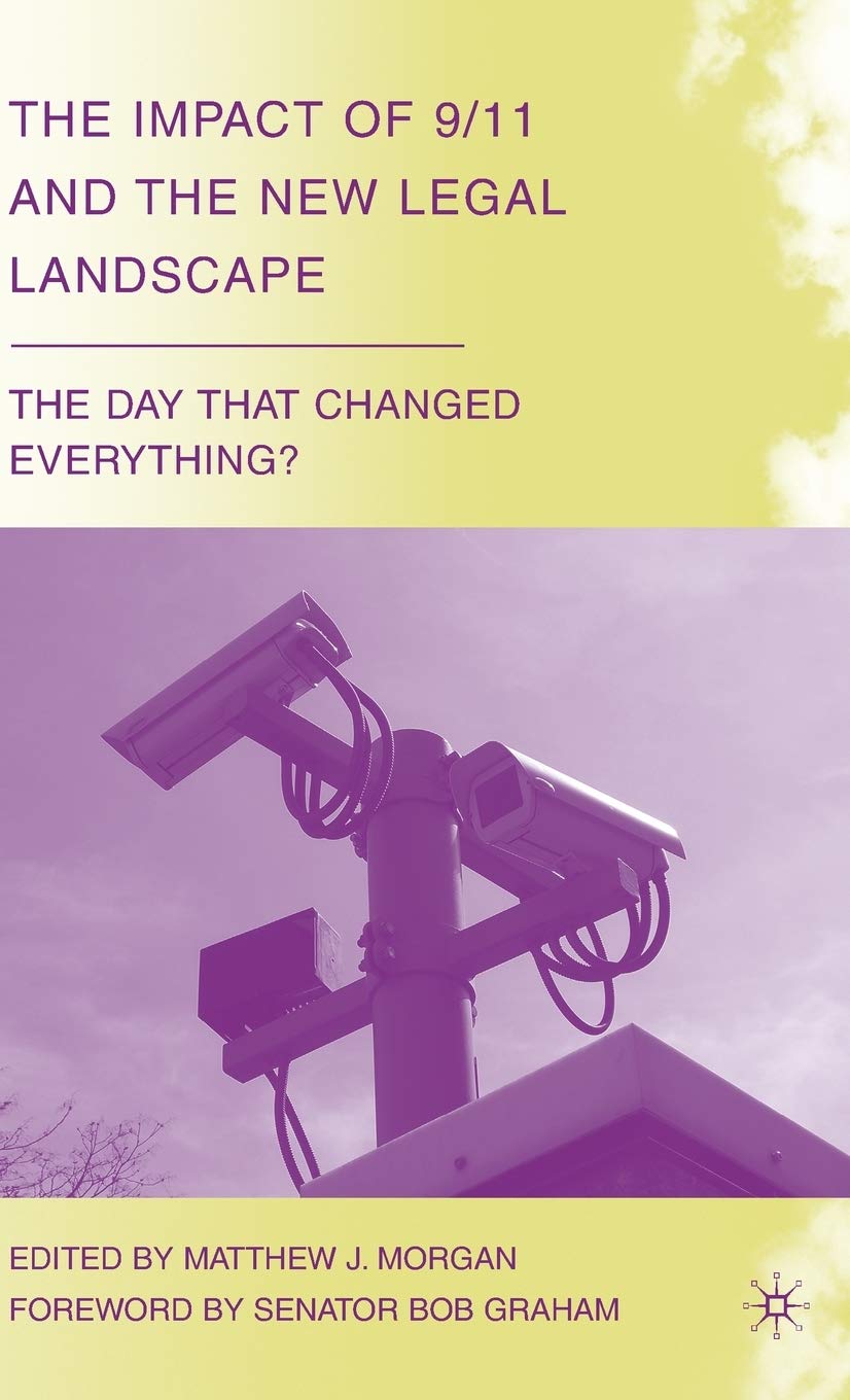 The Impact of 9/11 and the New Legal Landscape: The Day that Changed Everything?