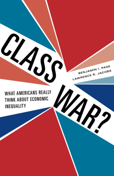 Class War?: What Americans Really Think about Economic Inequality