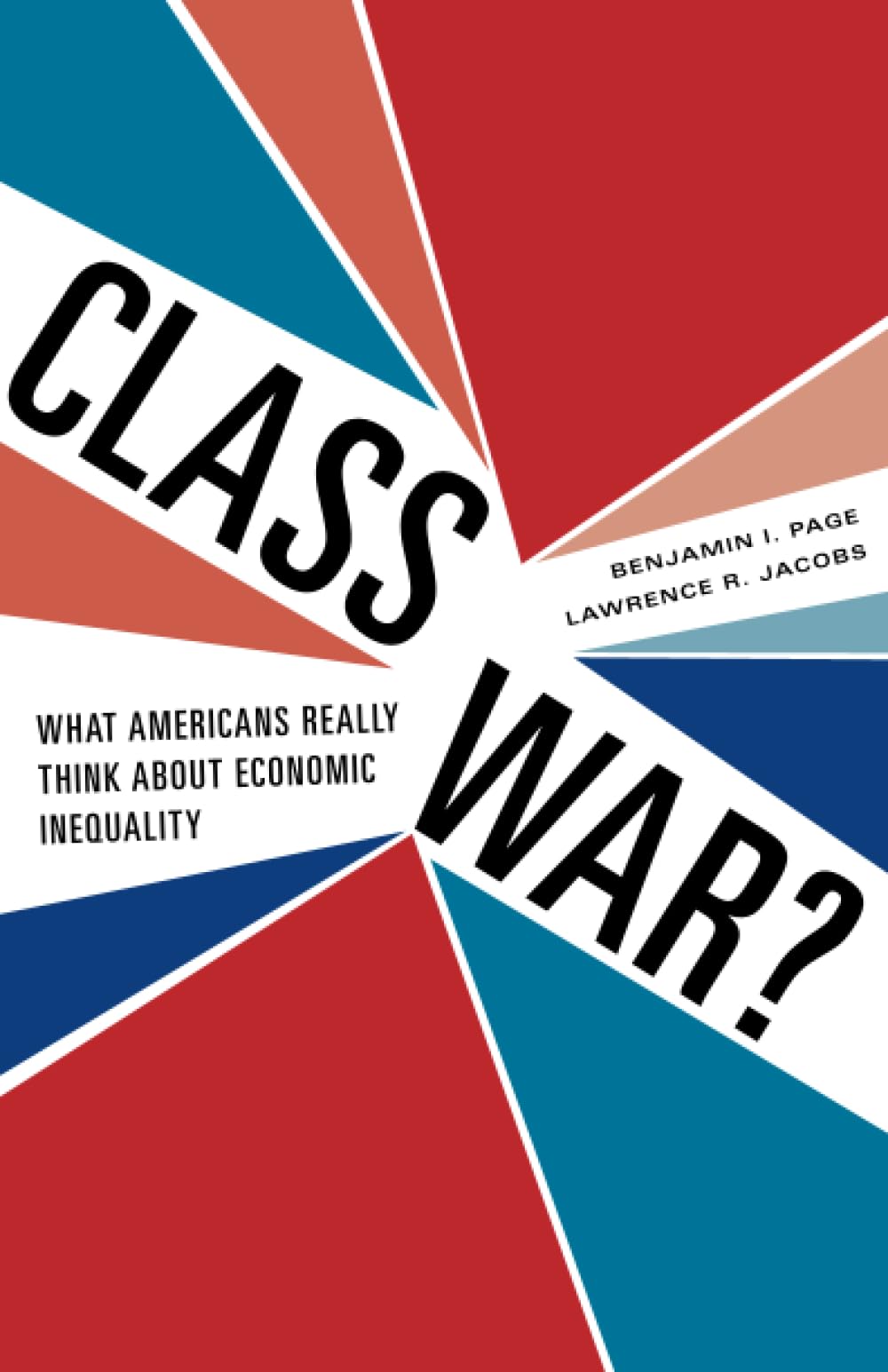 Class War?: What Americans Really Think about Economic Inequality