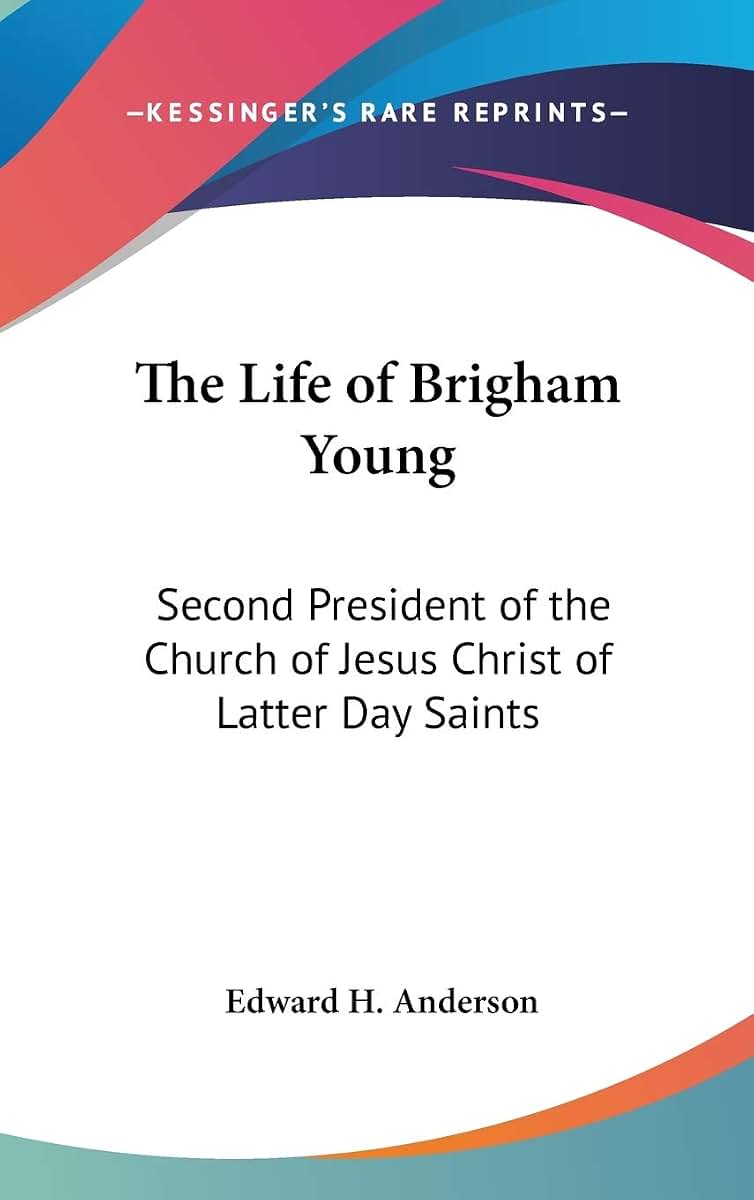 The Life of Brigham Young: Second President of the Church of Jesus Christ of Latter Day Saints