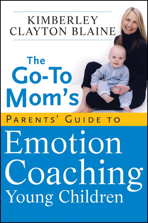 The Go-To Moms Parents Guide to Emotion Coaching Young Child