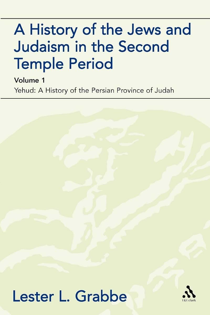 A History of the Jews and Judaism in the Second Temple Period (vol. 1): The Persian Period (539-331BCE) (The Library of Second Temple Studies, 47)