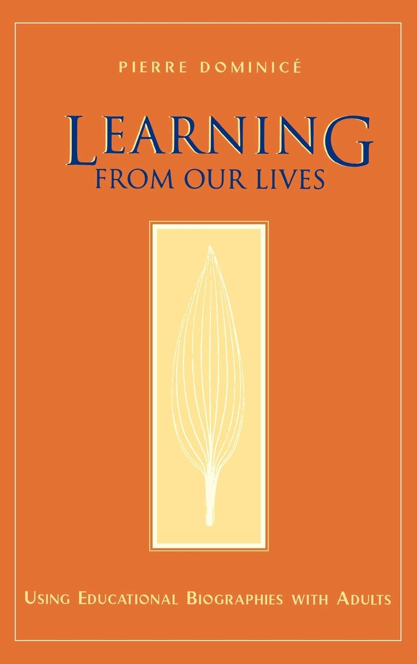 Learning From Our Lives : Using Educational Biographies with Adults