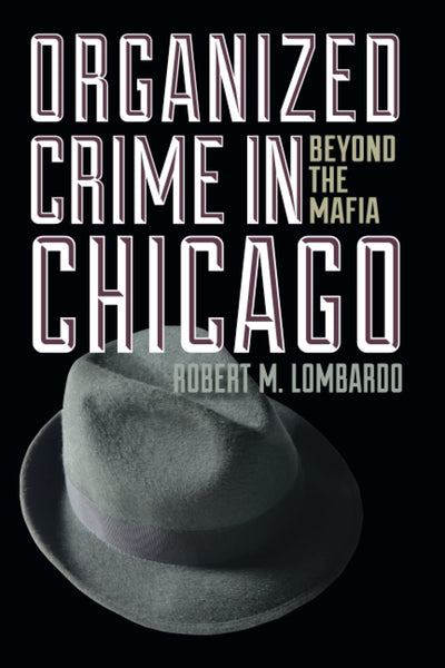 Organized Crime in Chicago: Beyond the Mafia