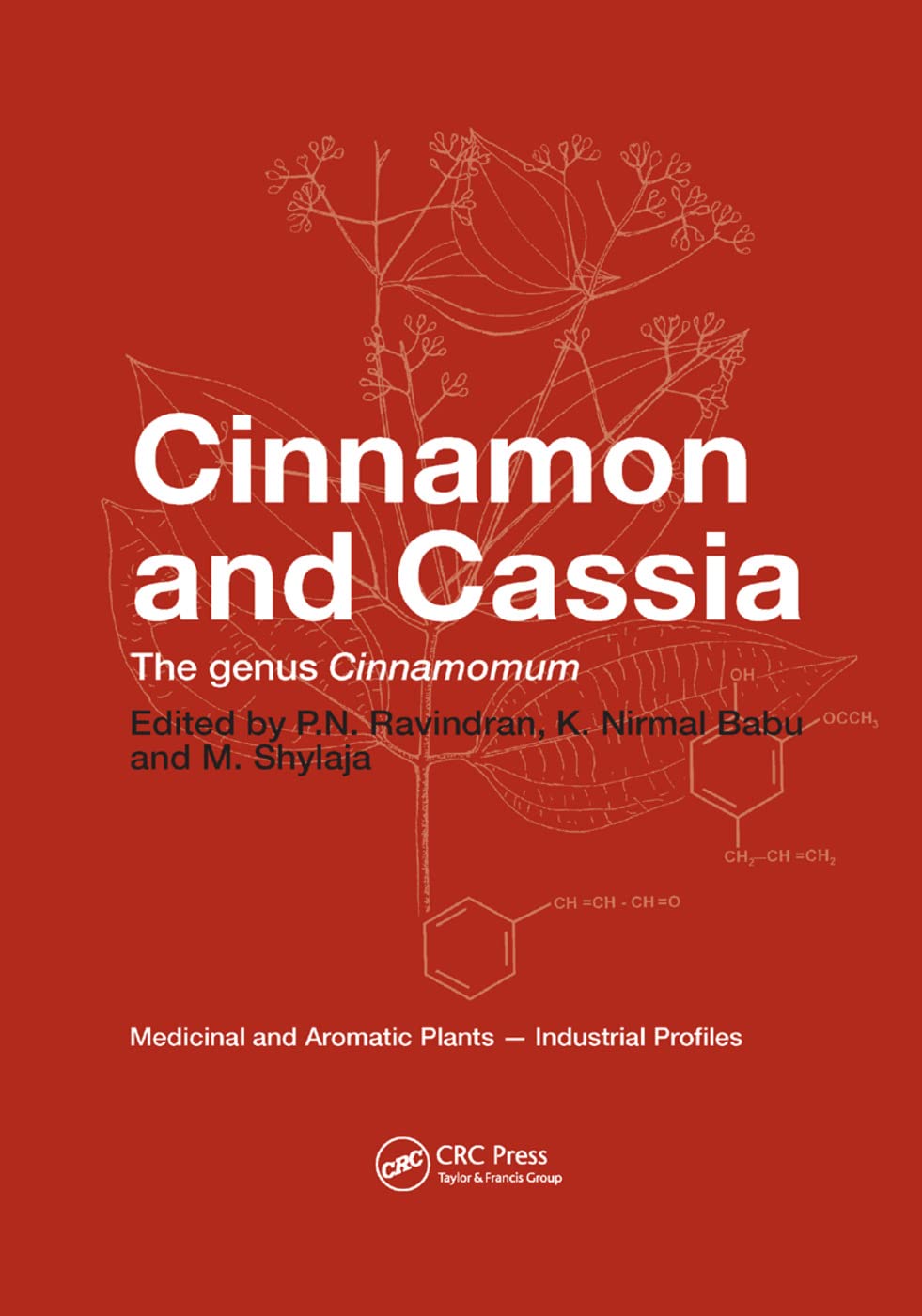 Cinnamon and Cassia: The Genus Cinnamomum (Medicinal and Aromatic Plants - Industrial Profiles, 36)
