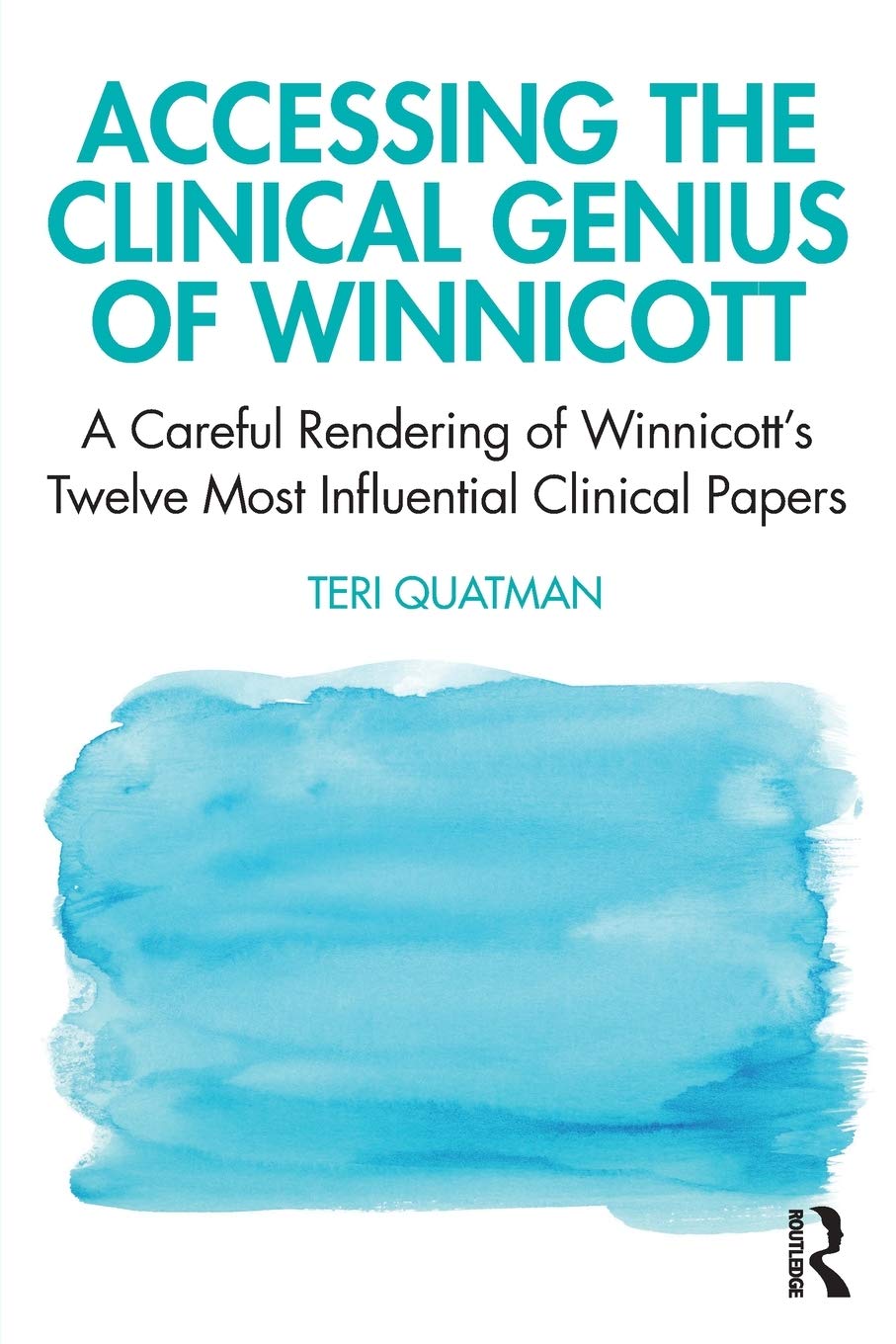 Accessing the Clinical Genius of Winnicott: A Careful Rendering of Winnicotts Twelve Most Influential Clinical papers