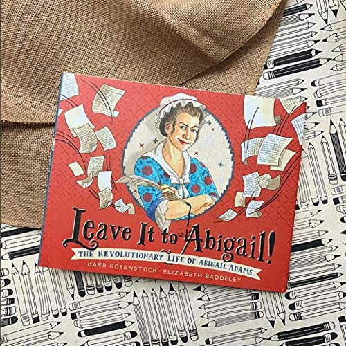 Leave It to Abigail!: The Revolutionary Life of Abigail Adams