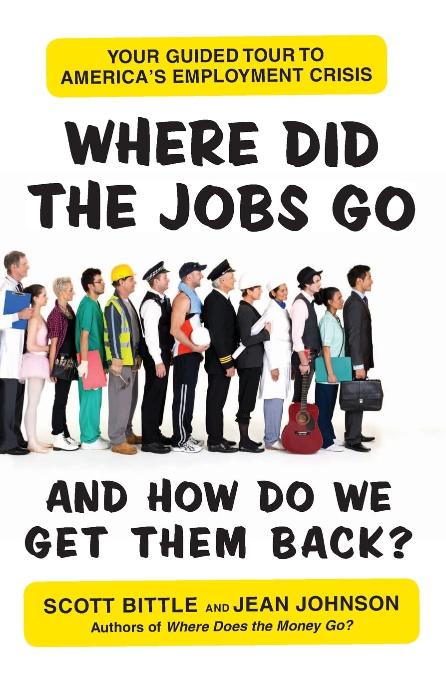Where Did the Jobs Go--and How Do We Get Them Back?: Your Guided Tour to America's Employment Crisis (Guided Tour of the Economy)