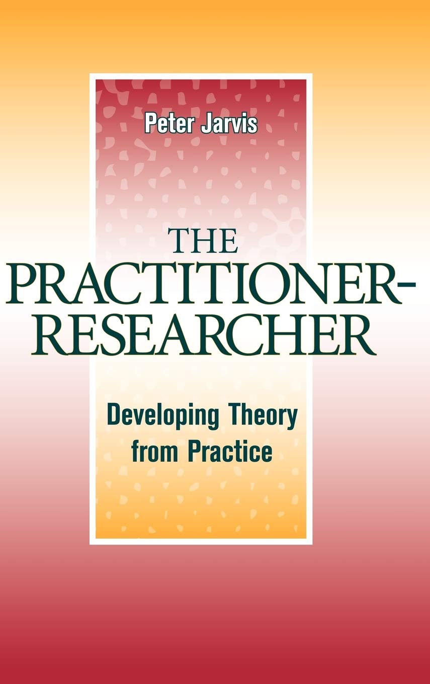 The Practitioner-Researcher: Developing Theory from Practice