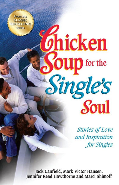 Chicken Soup for the Single's Soul: Stories of Love and Inspiration for Singles (Chicken Soup for the Soul)