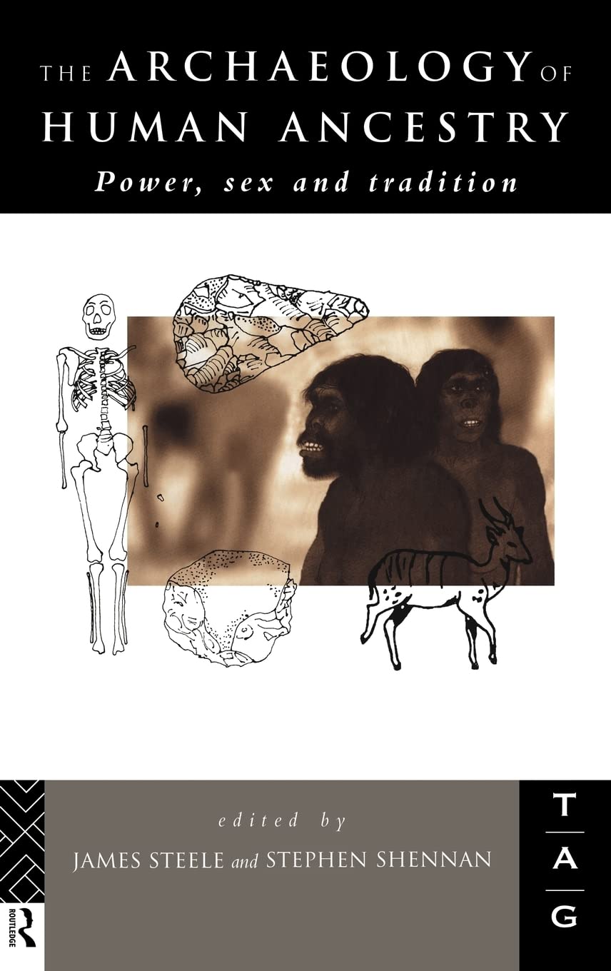 The Archaeology of Human Ancestry: Power, Sex and Tradition (THEORETICAL ARCHAEOLOGY GROUP (SERIES))