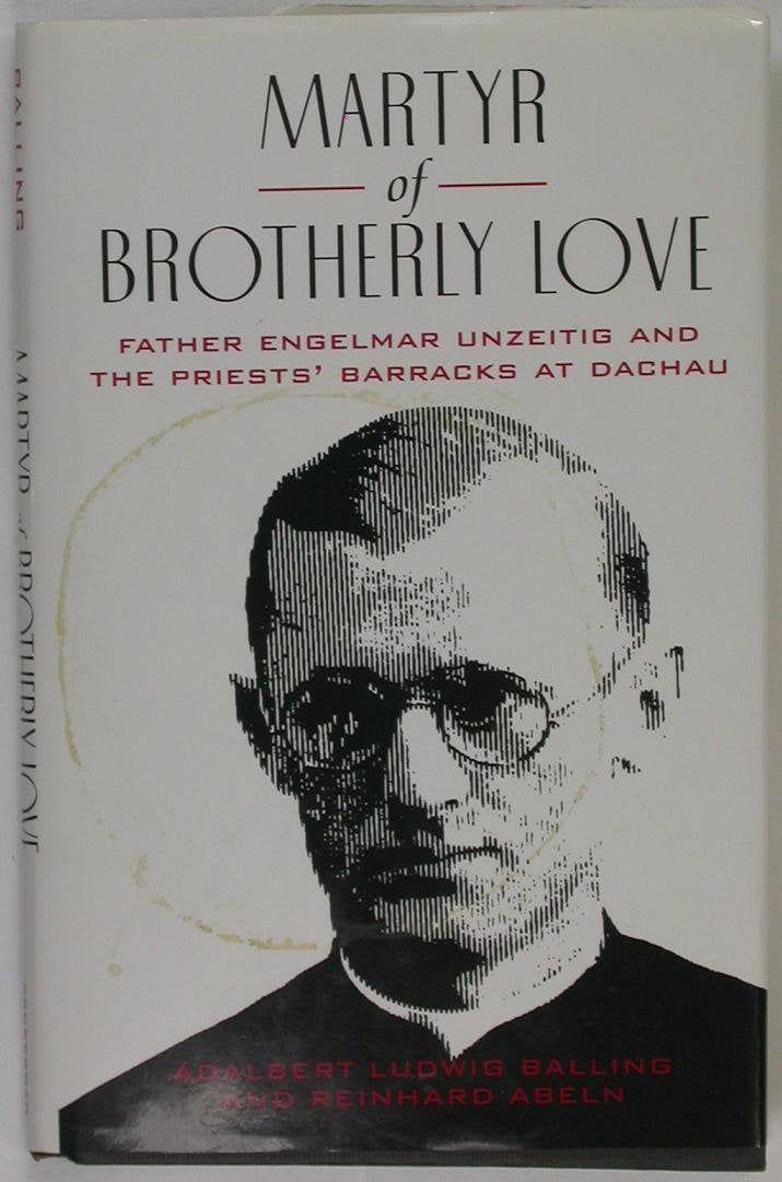 Martyr of Brotherly Love: Father Engelmar Unzeitig and the P