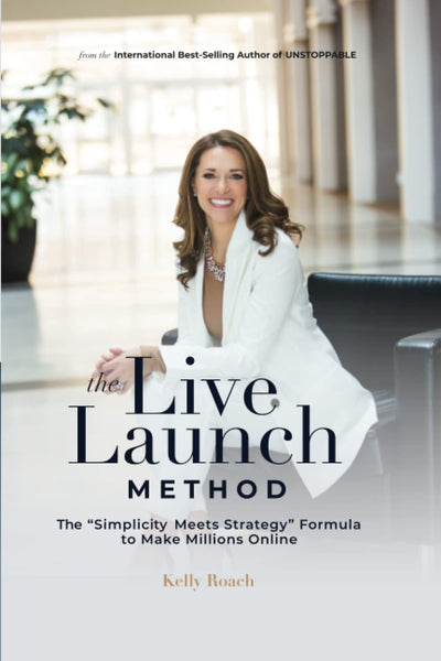The Live Launch Method: The Simplicity Meets Strategy Formula to Make Millions Online
