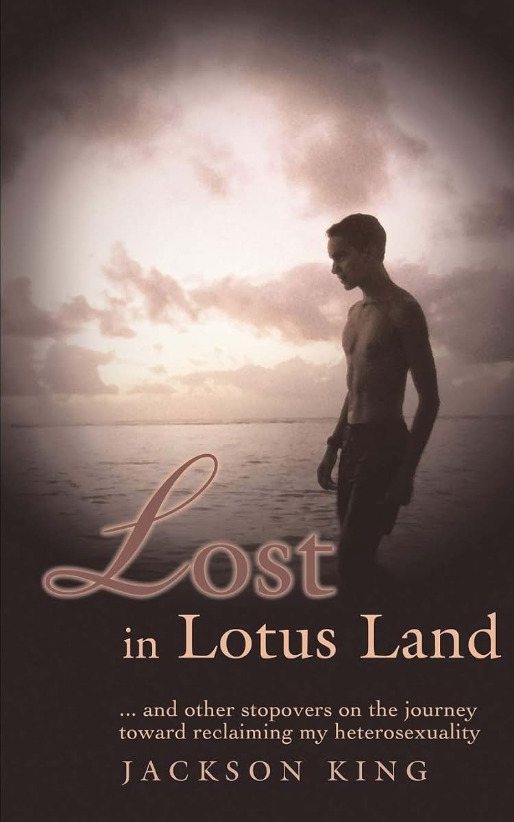 Lost in Lotus Land: ... and Other Stopovers on the Journey Toward Reclaiming My Heterosexuality