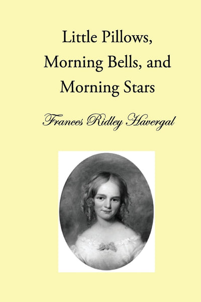 Little Pillows, Morning Bells, and Morning Stars (The Children's Books of Frances Ridley Havergal)