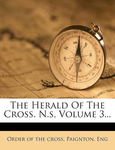 The Herald of the Cross. N.S, Volume 3...