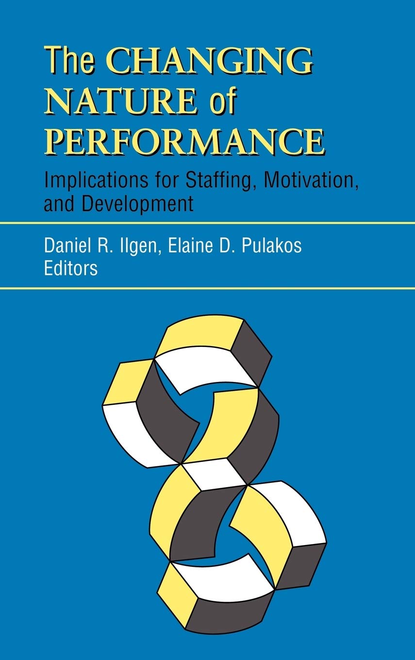 The Changing Nature of Performance: Implications for Staffing, Motivation, and Development