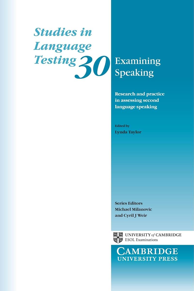 Examining Speaking: Research and Practice in Assessing Second Language Speaking (Studies in Language Testing)