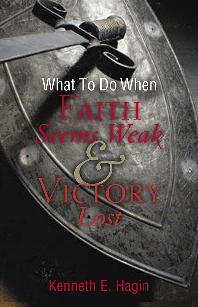 What To Do When Faith Seems Weak & Victory Lost