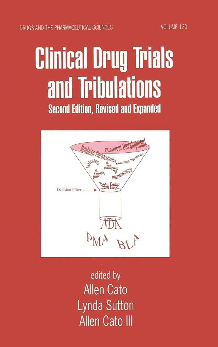 Clinical Drug Trials and Tribulations, Revised and Expanded (Drugs and the Pharmaceutical Sciences, 120)