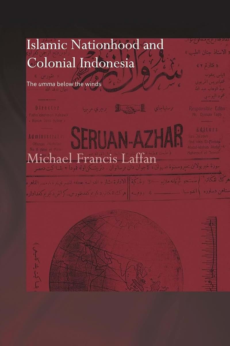 Islamic Nationhood and Colonial Indonesia: The Umma Below The Winds (Soas/Routledge Studies On The Middle East)